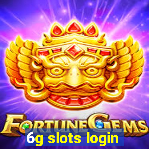 6g slots login